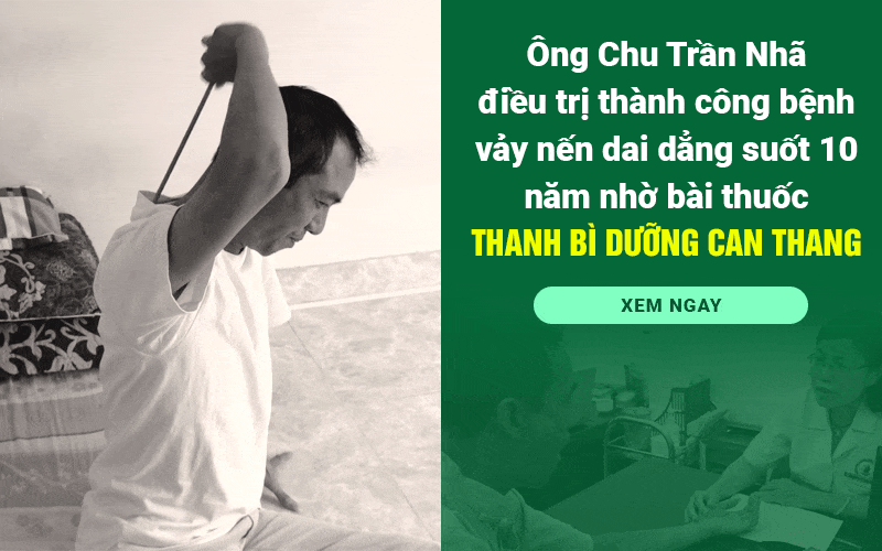 Ông Chu Trần Nhã điều trị thành công căn bệnh vảy nến 10 năm tại Trung tâm Thuốc dân tộc