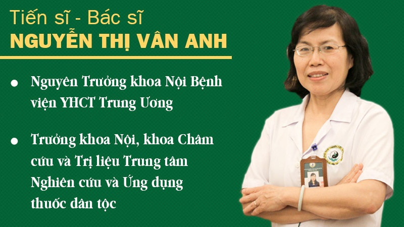 Tiến sĩ, Bác sĩ Nguyễn Thị Vân Anh - Cố vấn chuyên môn Thuốc Dân Tộc
